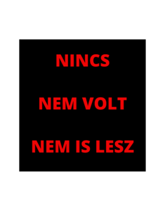 Nincs nem volt nem is lesz